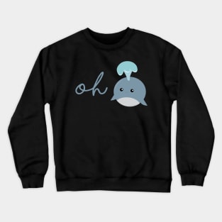 Oh Whale A Double Meaning Slogan Cute Whale Art Black Color Crewneck Sweatshirt
